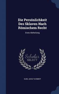 bokomslag Die Persönlichkeit Des Sklaven Nach Römischem Recht