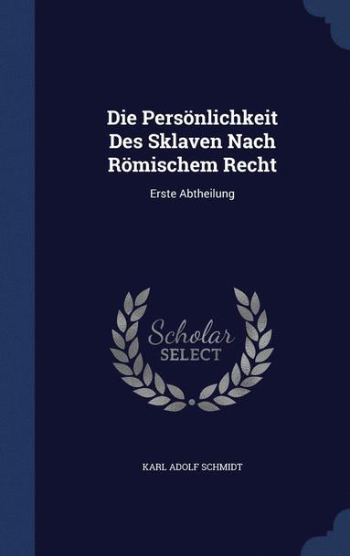 bokomslag Die Persnlichkeit Des Sklaven Nach Rmischem Recht