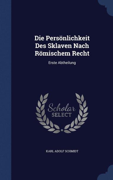 bokomslag Die Persönlichkeit Des Sklaven Nach Römischem Recht