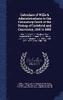 bokomslag Calendars of Wills & Administrations in the Consistory Court of the Bishop of Lichfield and Conventry, 1516 to 1652