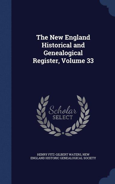 bokomslag The New England Historical and Genealogical Register, Volume 33