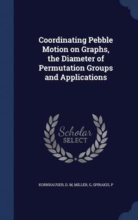 bokomslag Coordinating Pebble Motion on Graphs, the Diameter of Permutation Groups and Applications