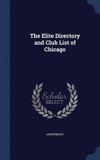 bokomslag The Elite Directory and Club List of Chicago