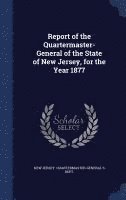 New Jersey Quartermaster-General's Dep - Report of the Quartermaster- General of the State of New Jersey, for the Year 1877, Inbunden