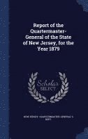 bokomslag Report of the Quartermaster- General of the State of New Jersey, for the Year 1879