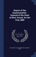 bokomslag Report of the Quartermaster- General of the State of New Jersey, for the Year 1886