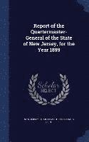 bokomslag Report of the Quartermaster- General of the State of New Jersey, for the Year 1899