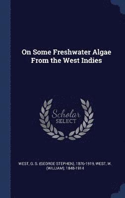 On Some Freshwater Algae From the West Indies 1