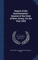 Report of the Quartermaster- General of the State of New Jersey, for the Year 1904