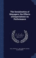 bokomslag The Socialization of Managers; the Effects of Expectations on Performance