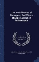 The Socialization of Managers; the Effects of Expectations on Performance 1