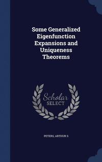 bokomslag Some Generalized Eigenfunction Expansions and Uniqueness Theorems