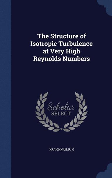 bokomslag The Structure of Isotropic Turbulence at Very High Reynolds Numbers