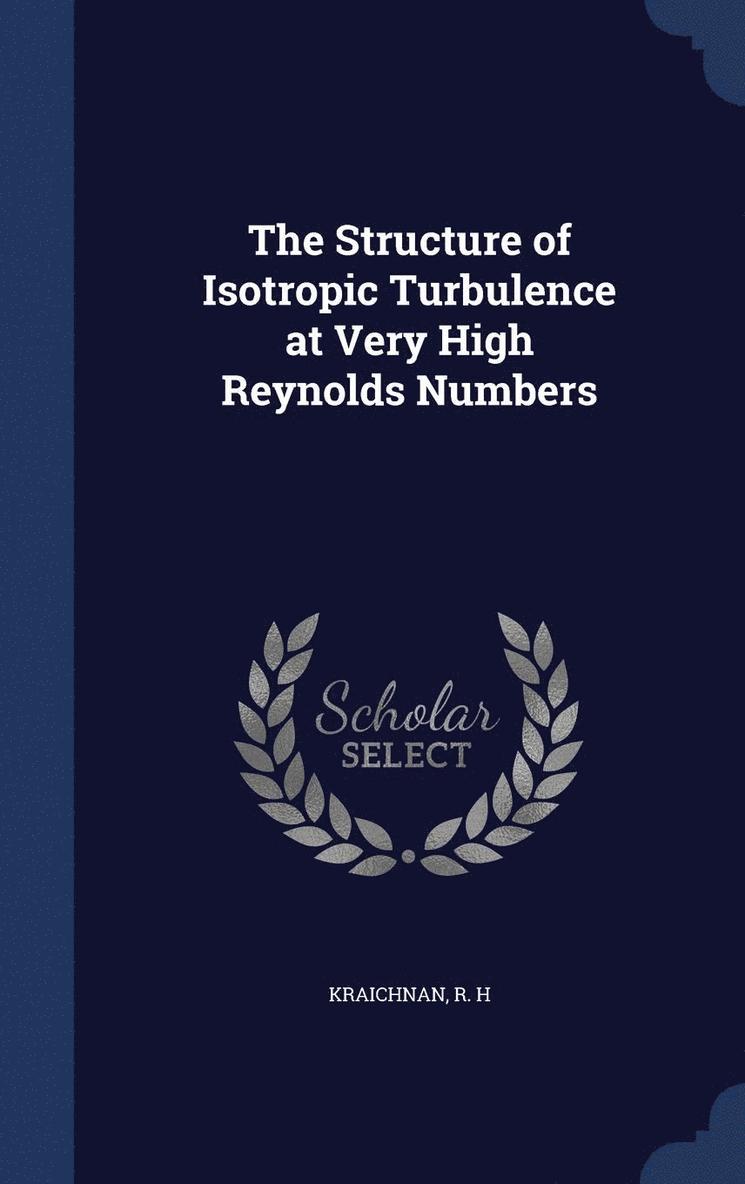 The Structure of Isotropic Turbulence at Very High Reynolds Numbers 1