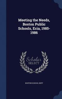 bokomslag Meeting the Needs, Boston Public Schools, Ecia, 1985-1986