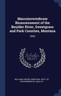 bokomslag Macroinvertebrate Bioassessment of the Boulder River, Sweetgrass and Park Counties, Montana