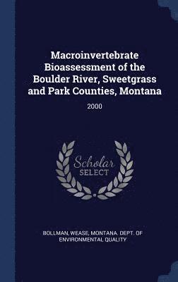 Macroinvertebrate Bioassessment of the Boulder River, Sweetgrass and Park Counties, Montana 1