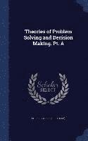 bokomslag Theories of Problem Solving and Decision Making. Pt. A