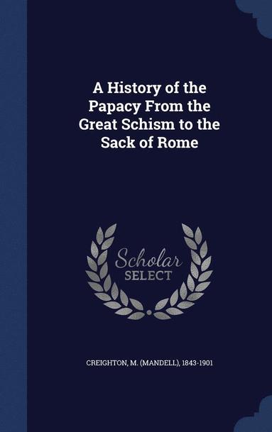 bokomslag A History of the Papacy From the Great Schism to the Sack of Rome