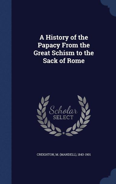 bokomslag History of the Papacy From the Great Schism to the Sack of Rome