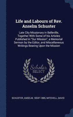 Life and Labours of Rev. Anselm Schuster 1