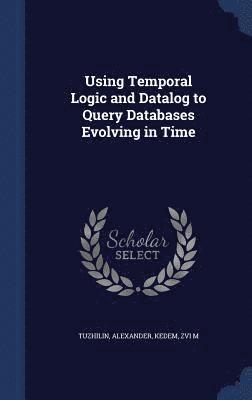 Using Temporal Logic and Datalog to Query Databases Evolving in Time 1