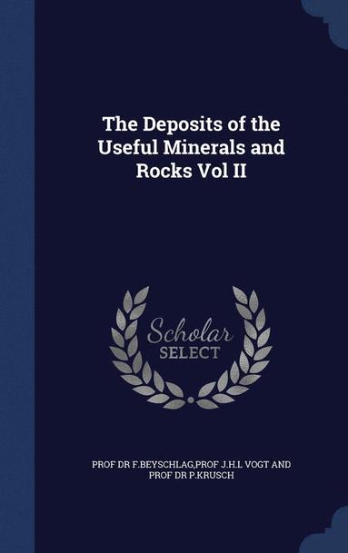 The Deposits Of The Useful Minerals And Rocks Vol Ii Prof J H L Vogt And Prof Dr F Beyschlag Bok Akademibokhandeln