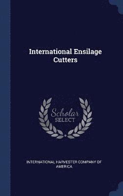 bokomslag International Ensilage Cutters