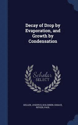 Decay of Drop by Evaporation, and Growth by Condensation 1