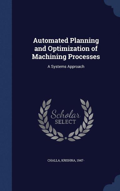 bokomslag Automated Planning and Optimization of Machining Processes