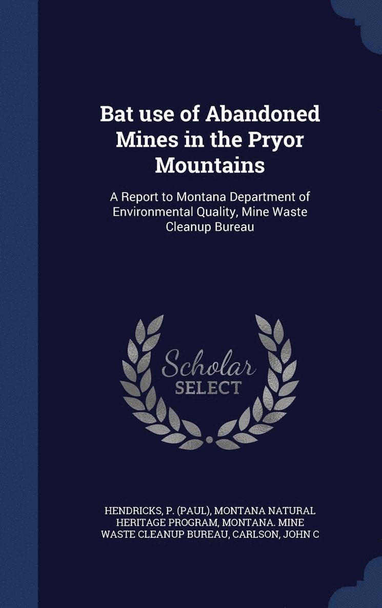 Bat use of Abandoned Mines in the Pryor Mountains 1