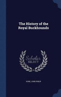 bokomslag The History of the Royal Buckhounds