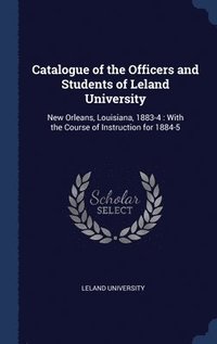 bokomslag Catalogue of the Officers and Students of Leland University