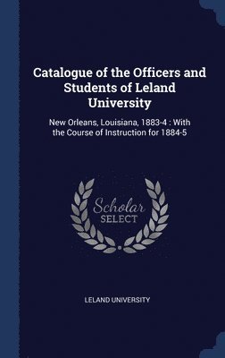 bokomslag Catalogue of the Officers and Students of Leland University