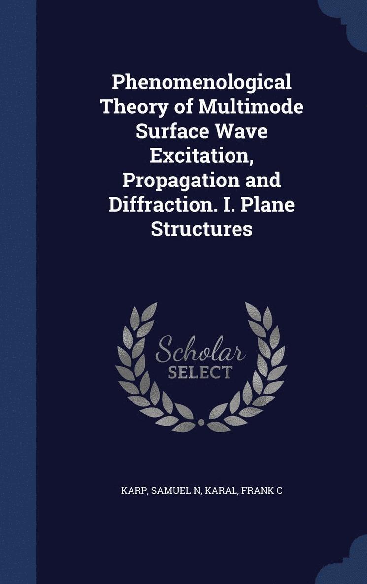 Phenomenological Theory of Multimode Surface Wave Excitation, Propagation and Diffraction. I. Plane Structures 1