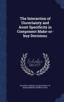 Gordon Walker, David Weber - Interaction of Uncertainty and Asset Specificity in Component Make-or-buy Decisions, Inbunden
