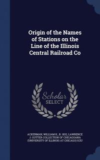 bokomslag Origin of the Names of Stations on the Line of the Illinois Central Railroad Co
