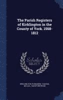 bokomslag The Parish Registers of Kirklington in the County of York. 1568-1812