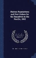 bokomslag Station Regulations and Port Orders for the Squadron in the Pacific, 1863