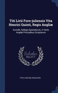 bokomslag Titi Livii Foro-juliensis Vita Henrici Quinti, Regis Angli