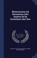 Rhetoricorum Ad Herennium Libri Quatuor Et De Inventione Libri Duo 1
