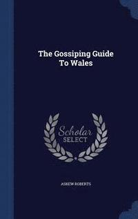 bokomslag The Gossiping Guide To Wales