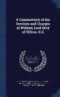 bokomslag A Commentary of the Services and Charges of William Lord Grey of Wilton, K.G