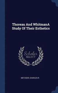 bokomslag Thoreau And WhitmanA Study Of Their Esthetics