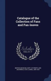 bokomslag Catalogue of the Collection of Fans and Fan-leaves