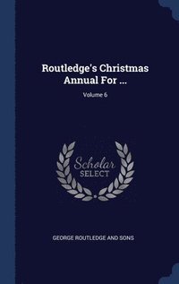 bokomslag Routledge's Christmas Annual For ...; Volume 6