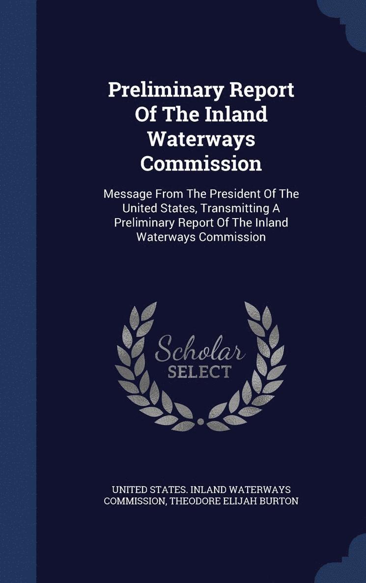 Preliminary Report Of The Inland Waterways Commission 1