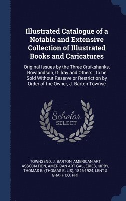 Illustrated Catalogue of a Notable and Extensive Collection of Illustrated Books and Caricatures 1