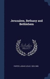bokomslag Jerusalem, Bethany and Bethlehem