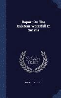 bokomslag Report On The Kaieteur Waterfall In Guiana